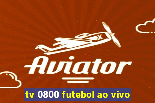 tv 0800 futebol ao vivo